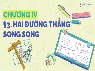 Bài giảng Toán Lớp 7 (Sách Chân trời sáng tạo) - Chương 4 - Bài 3 Hai đường thẳng song song - Năm học 2022-2023
